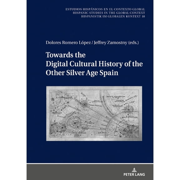 Estudios Hispánicos en el Contexto Global. Hispanic Studies: Towards the Digital Cultural History of the Other Silver Age Spain (Hardcover)