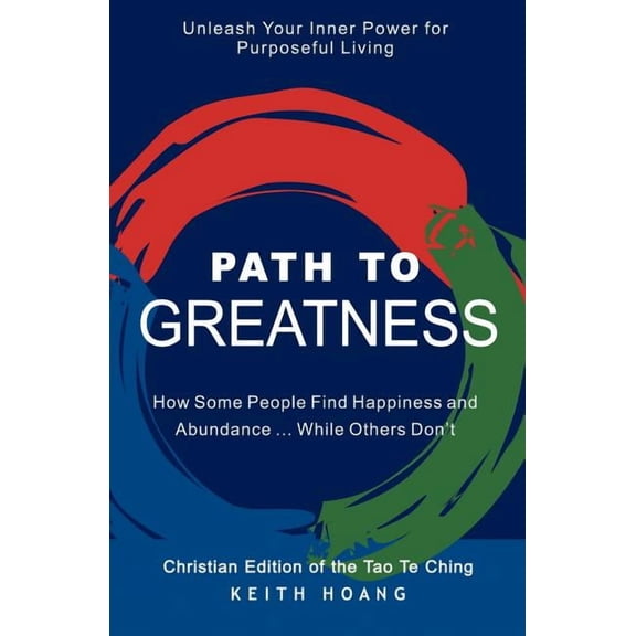 Path To Greatness: The Christian Edition of the Tao Te Ching, (Paperback)