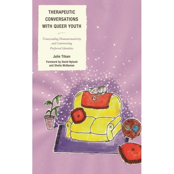 Therapeutic Conversations with Queer Youth: Transcending Homonormativity and Constructing Preferred Identities, (Hardcover)