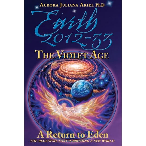 Earth 2012-33 Earth 2012-33: The Violet Age: A Return to Eden, Book 3, (Paperback)