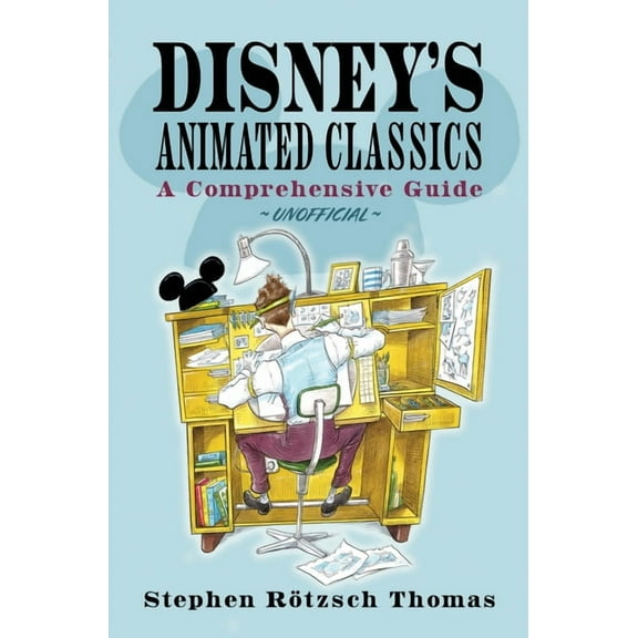 Disney's Animated Classics: A Comprehensive Guide, (Hardcover)