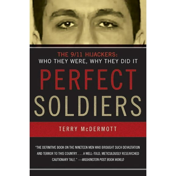 Perfect Soldiers: The 9/11 Hijackers: Who They Were, Why They Did It, (Paperback)