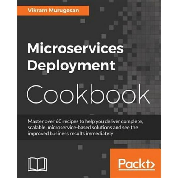 Microservices Deployment Cookbook (Paperback)