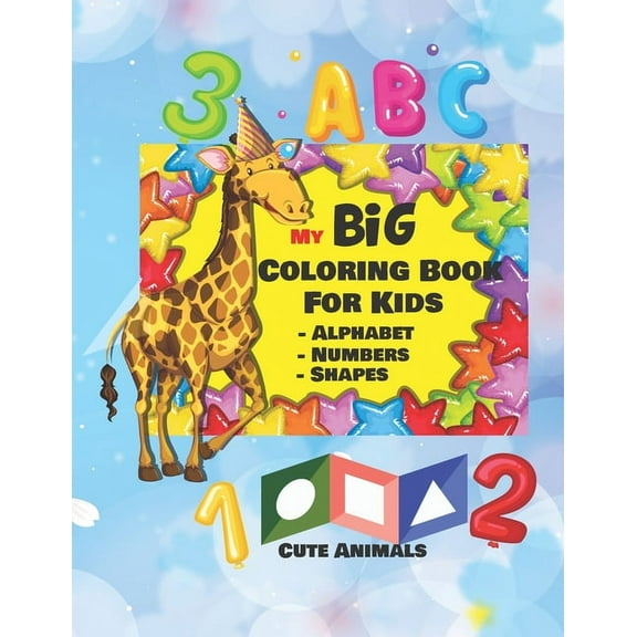 My Big Coloring Book: Fun with Numbers, Letters, Shapes, Colors, Animals: Big Activity Workbook for Toddlers & Kids, 100, (Paperback)