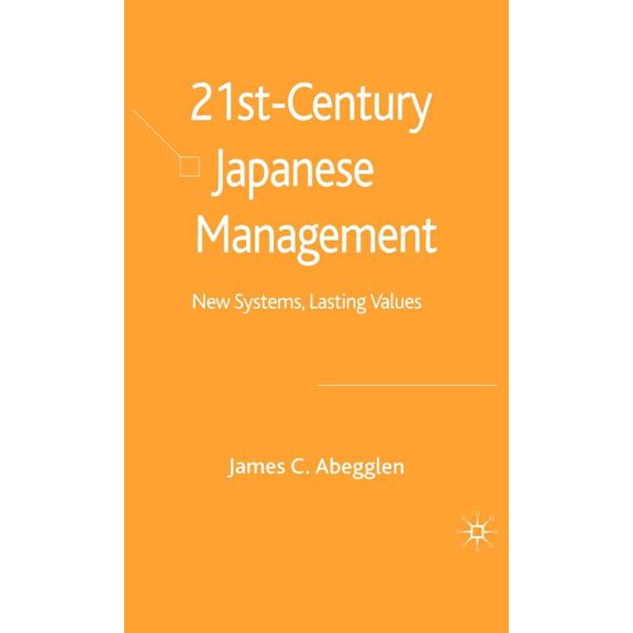 21st-Century Japanese Management: New Systems, Lasting Values, (Hardcover)