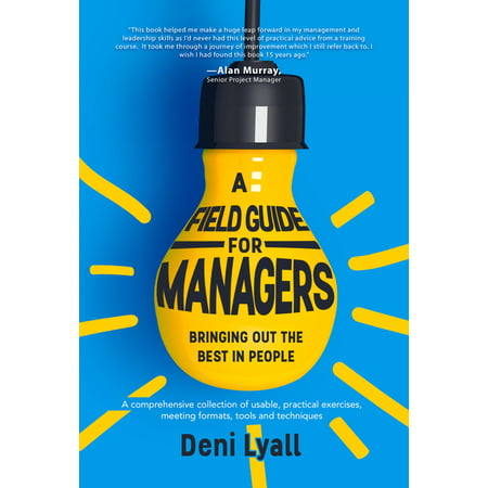 A Field Guide for Managers: bringing out the best in people - (Best Field In Business)