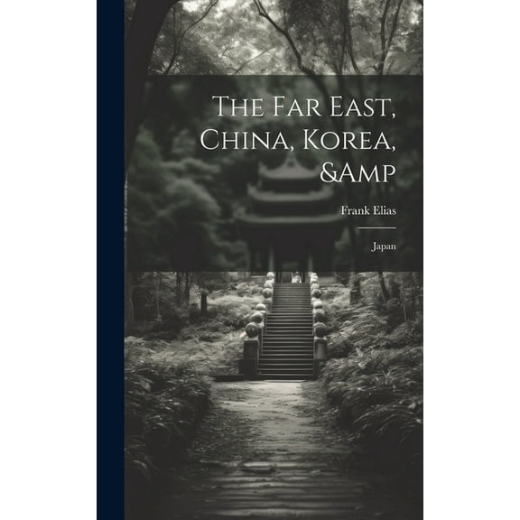 The Far East, China, Korea, & Japan (Hardcover)