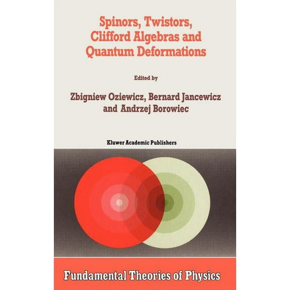 Fundamental Theories of Physics Spinors, Twistors, Clifford Algebras and Quantum Deformations: Proceedings of the Second Max Born Symposium Held Near Wr, Book 52, (Hardcover)
