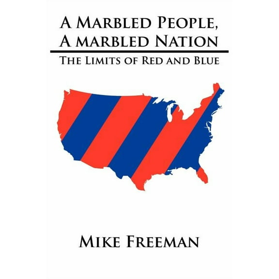 A Marbled People, A Marbled Nation: The Limits of Red and Blue, (Paperback)