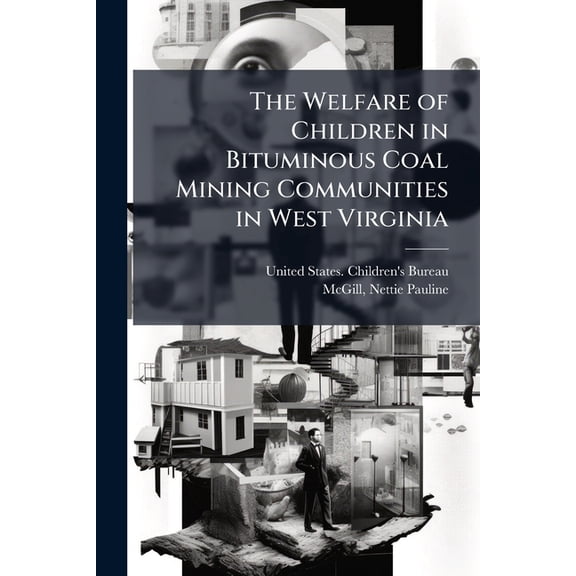 The Welfare of Children in Bituminous Coal Mining Communities in West Virginia, (Paperback)