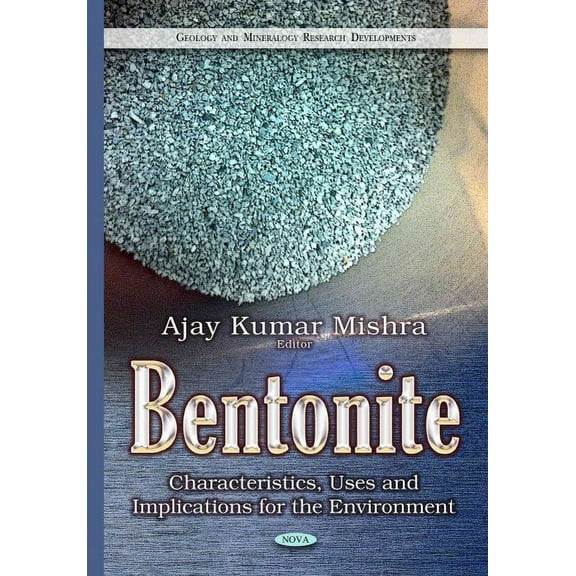 Bentonite : Characteristics, Uses and Implications for the Environment