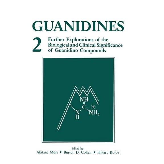 Guanidines 2: Further Explorations of the Biological and Clinical Significance of Guanidino Compounds (Softcover Reprint of the Origi)