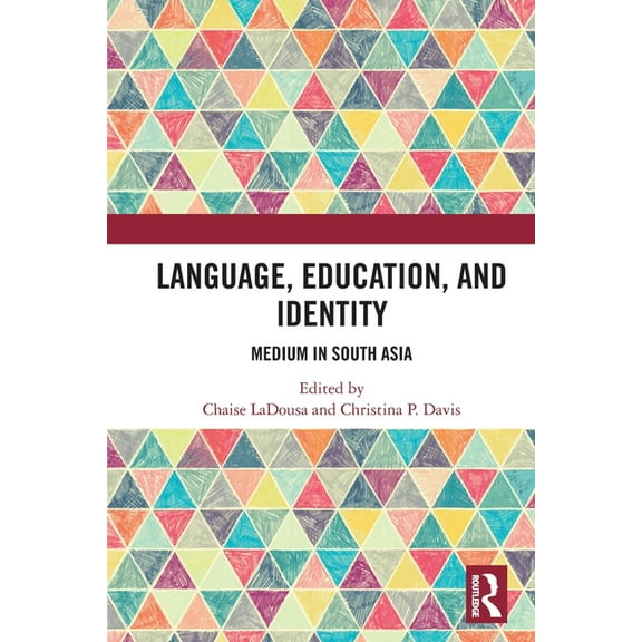 Language, Education, and Identity: Medium in South Asia, (Paperback)