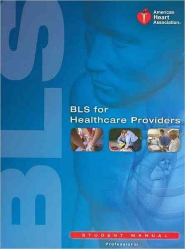 AHA, BLS For Healthcare Providers Student Manual: BLS For Healthcare ...