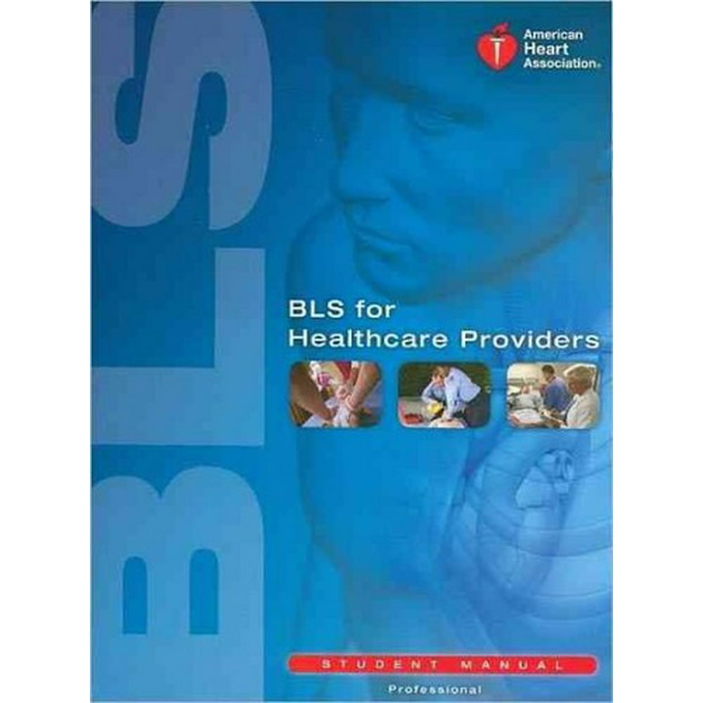 AHA, BLS for Healthcare Providers Student Manual BLS for Healthcare