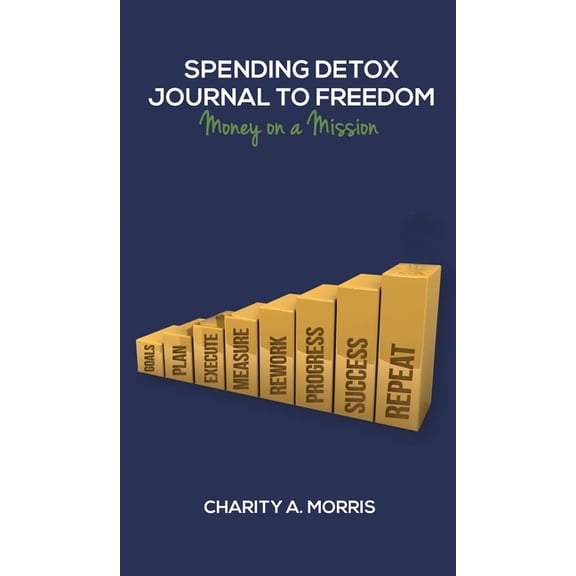 Spending Detox Journal to Freedom: Money on a Mission, (Hardcover)