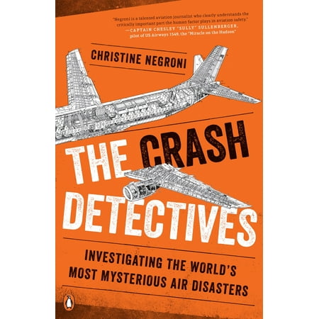 The Crash Detectives : Investigating the World's Most Mysterious Air