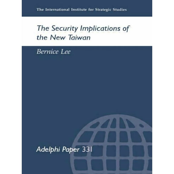 Adelphi The Security Implications of the New Taiwan, Book 331, (Paperback)