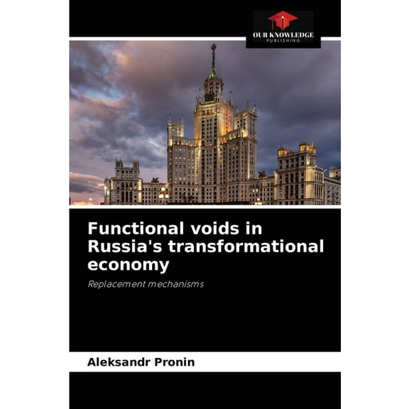 Functional voids in Russia's transformational economy, (Paperback)