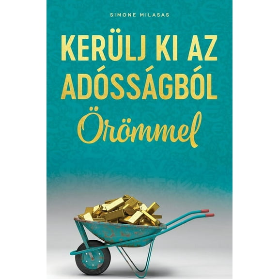 KERÜLJ KI AZ ADÓSSÁGBÓL ÖRÖMMEL (Hungarian), (Paperback)