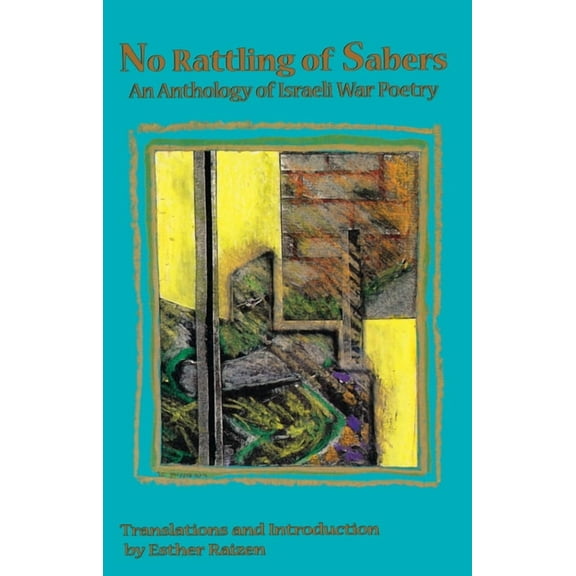 Cmes Modern Middle East Literatures in T No Rattling of Sabers: An Anthology of Israeli War Poetry, (Paperback)