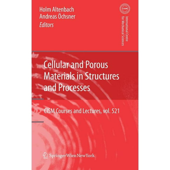 CISM International Centre for Mechanical Cellular and Porous Materials in Structures and Processes, Book 521, (Hardcover)