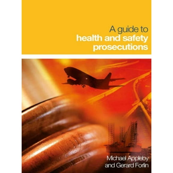 A Guide to Health and Safety Prosecutions, (Hardcover)