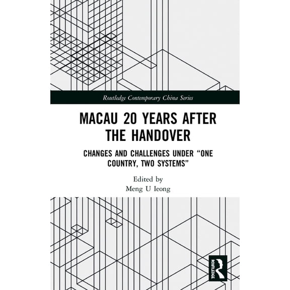 Routledge Contemporary China Macau 20 Years after the Handover: Changes and Challenges under "One Country, Two Systems", (Hardcover)