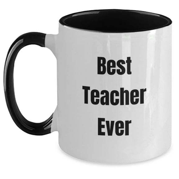 Funny Teacher Gifts from Women for Best Teacher Ever Two Tone Coffee Mug, Inspirational Quote, Graduation Unique Gifts