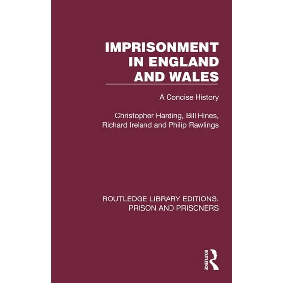 Routledge Library Editions: Prison and P Imprisonment in England and Wales: A Concise History, (Hardcover)