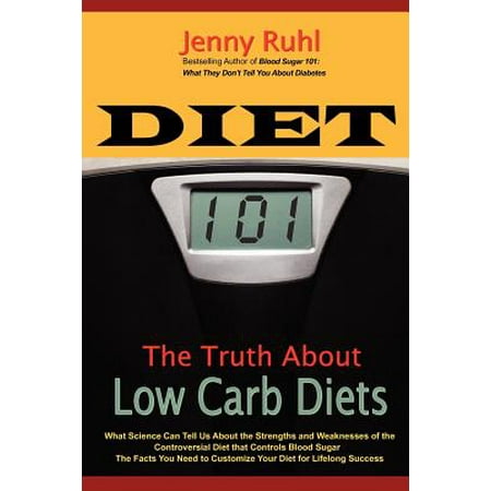 Diet 101 : The Truth about Low Carb Diets