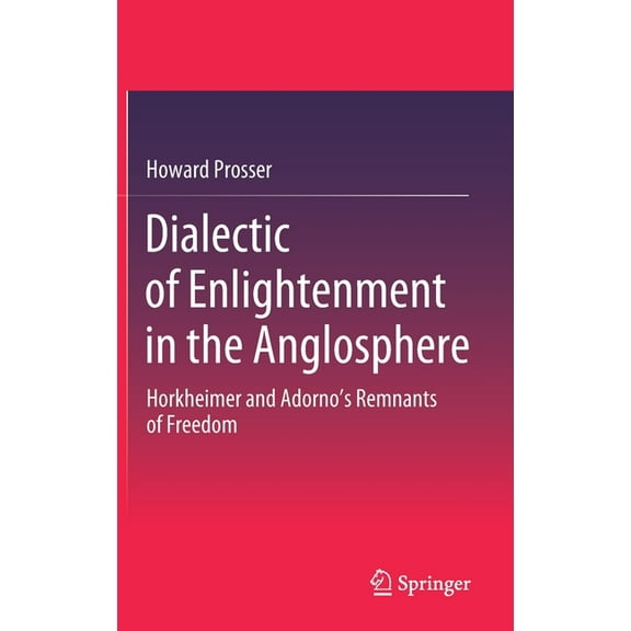 Dialectic of Enlightenment in the Anglosphere: Horkheimer and Adorno's Remnants of Freedom, (Hardcover)