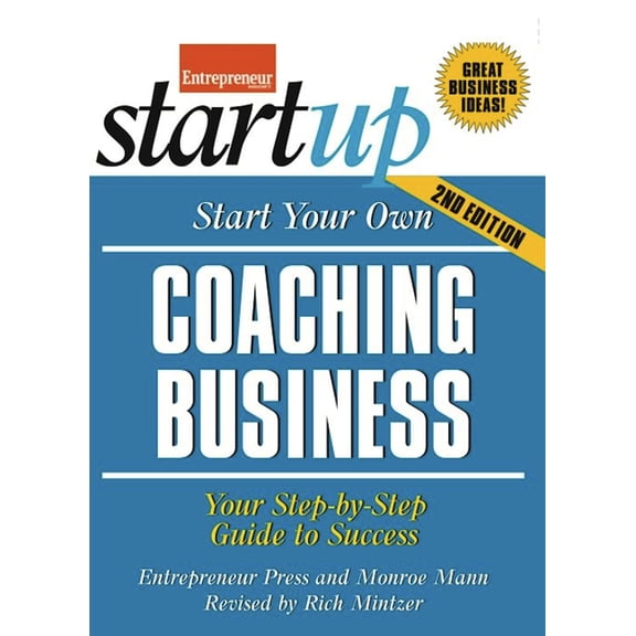 Startup Start Your Own Coaching Business: Your Step-By-Step Guide to Success, (Paperback)