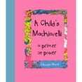 thumbnail image 1 of Pre-Owned A Child's Machiavelli : Fifty Ways to Rule Your City, or, A Primer on Power, 1 of 1