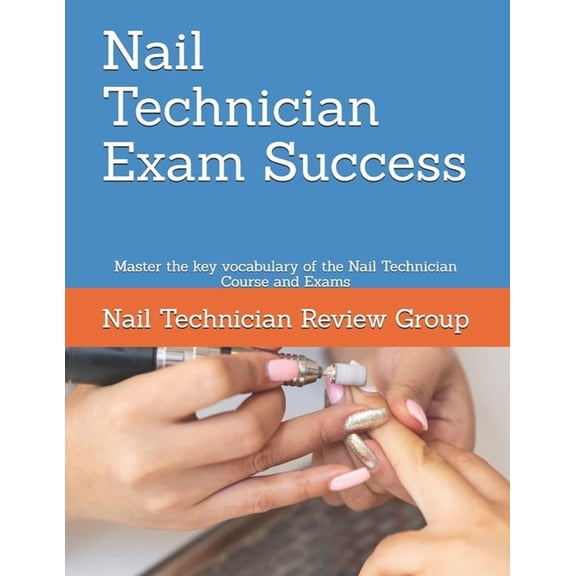 Nail Technician Exam Success: Master the key vocabulary of the Nail Technician Course and Exams, (Paperback)