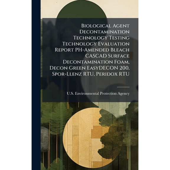 Biological Agent Decontamination Technology Testing Technology Evaluation Report PH-Amended Bleach CASCAD Surface Decont, (Hardcover)