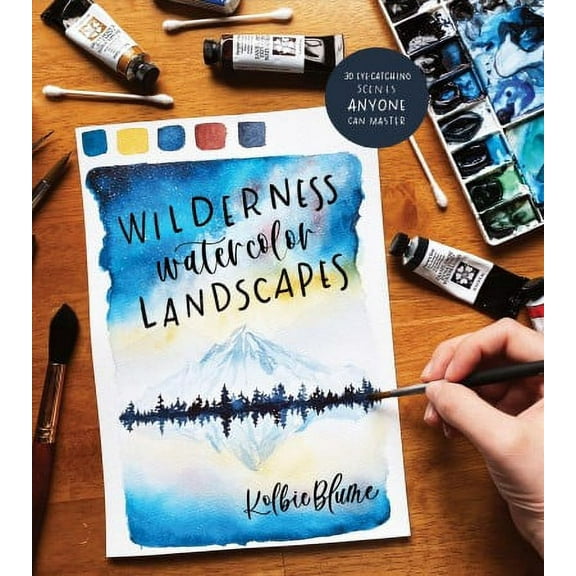 Wilderness Watercolor Landscapes: 30 Eye-Catching Scenes Anyone Can Master (Paperback) by Kolbie Blume