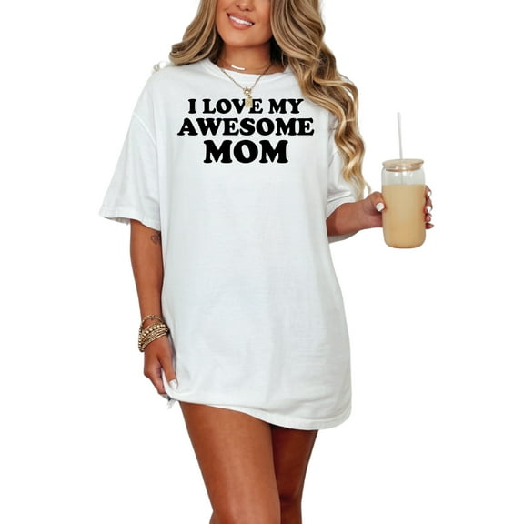 I Love My Awesome Mom, White Comfort Colors T-Shirt, Small