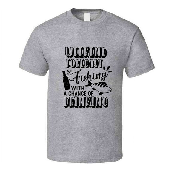 Weekend Forecast Fishing With Chance Of Drinking Tshirt Funny Fishing Tee Makes A Great Fishing Gift T Shirt