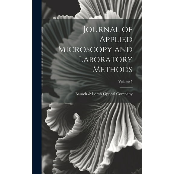 Journal of Applied Microscopy and Laboratory Methods; Volume 5 (Hardcover)