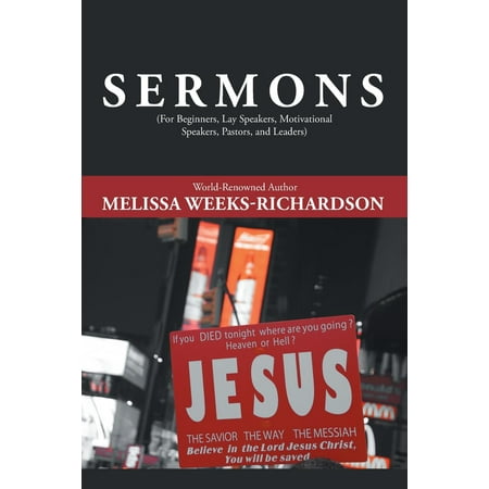 Sermons : For Beginners, Lay Speakers, Motivational Speakers, Pastors, and