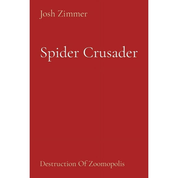 Destruction Spider Crusader: Destruction Of Zoomopolis, Book 1, (Paperback)