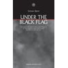 Under the Black Flag : The Early Life, Adventures and Pyracies of the Famous Long John Silver Before He Lost His Leg, Used [Paperback]