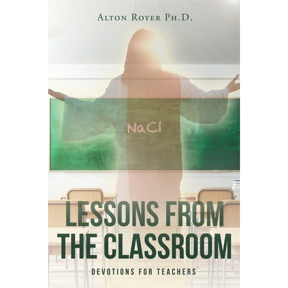 Lessons From The Classroom: Devotions for Teachers, (Paperback)