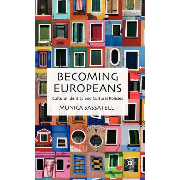 Becoming Europeans: Cultural Identity and Cultural Policies, (Hardcover)