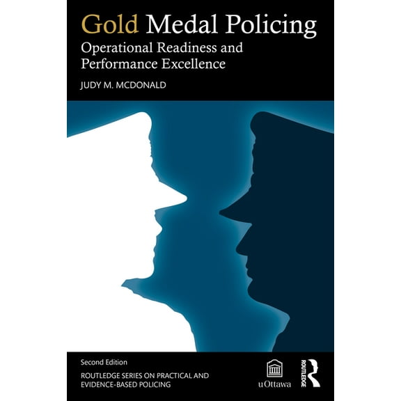 Routledge Practical and Evidence-Based P Gold Medal Policing: Operational Readiness and Performance Excellence, (Paperback)