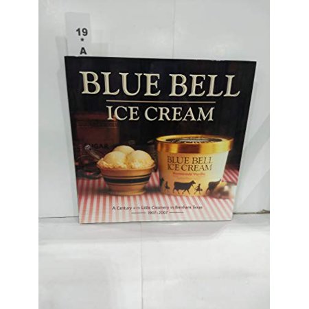 Pre-Owned Blue Bell Ice Cream: A Century at the Little Creamery in Brenham, Texas 1907-2007 (Hardcover) 1585445940 9781585445943