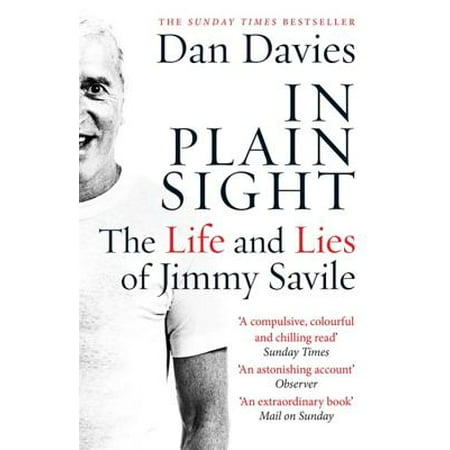 In Plain Sight : The Life and Lies of Jimmy Savile