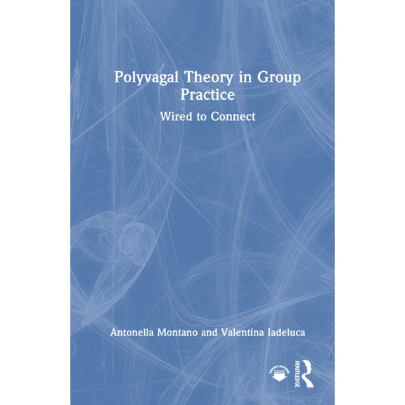 Polyvagal Theory in Group Practice: Wired to Connect, (Hardcover)