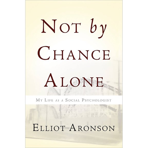 Not by Chance Alone: My Life as a Social Psychologist, (Paperback)